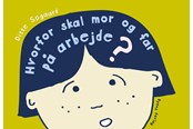 Børnebøger - Hvorfor skal mor og far på arbejde? - Børnebog - Hardback - 9788776161590