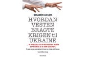 Historie, Mytologi & Samfund - Hvordan Vesten bragte krigen til Ukraine - Historie & Samfund - hardcover - 9788770708890