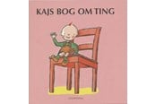 Børnebøger - Kajs bog om ting - Børnebog - Papbog - 9788702043631
