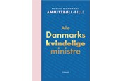 Biografi og memoirs - Alle Danmarks kvindelige ministre - Biografi & Erindring - Hæftet - 9788702407600