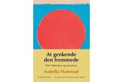 Historie, Mytologi & Samfund - At genkende den fremmede - Om Palæstina og narrati - Historie & Samfund - Hæftet - 9788740016482