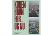 Historie, Mytologi & Samfund - København før og nu – Byen fra skyen - Historie & Samfund - hardcover - 9788794418393
