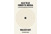 Historie, Mytologi & Samfund - Alle veje fører til Mekka - Historie & Samfund - Hæftet - 9788740071528