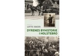 Historie, Mytologi & Samfund - Dyrenes byhistorie i Holstebro - Historie & Samfund - hardcover - 9788775974641