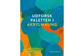 Hobby - Udforsk paletten i akrylmaling - Hobby - Hæftet - 9788776191078