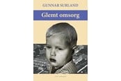 Skønlitteratur & Fiktion - Glemt omsorg - Skønlitteratur & Fiktion - Hæftet - 9788776309169