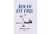 Krop & Sind - Bliv en fit fugl - Krop & Sind - hardback - 9788776191184
