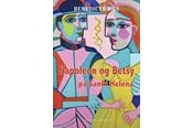 Skønlitteratur & Fiktion - Napoleon og Betsy på Sankt Helena - Skønlitteratur & Fiktion - Hæftet - 9788776308919