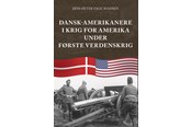 Historie, Mytologi & Samfund - Dansk-amerikanere i krig for Amerika under Første - Historie & Samfund - Hæftet - 9788776307356