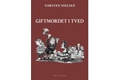 Historie, Mytologi & Samfund - Giftmordet i Tved - Historie & Samfund - Hæftet - 9788776306113