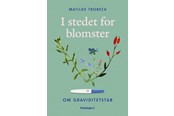 Biografi og memoirs - I stedet for blomster - Biografi & Erindring - hardcover - 9788773394366