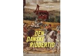 Historie, Mytologi & Samfund - Den danske riddertid - Historie & Samfund - hardcover - 9788775972951