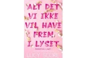 Skønlitteratur & Fiktion - Alt det vi ikke vil have frem i lyset - Skønlitteratur & Fiktion - paperback - 9788794490009