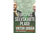 Historie, Mytologi & Samfund - Europas selvskabte plage. Viktor Orbán - Historie & Samfund - hardcover - 9788712802228