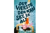 Ungdomsbøger - Det værste der kan ske er alt - Ungdomsbog - hardcover - 9788741530277