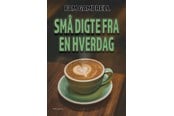 Digte - Små digte fra en hverdag - Digte - Hæftet - 9788776500665