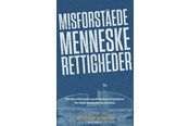 Historie, Mytologi & Samfund - Misforståede menneskerettigheder - Historie & Samfund - Hæftet - 9788712806943