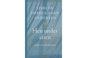 Biografi og memoirs - Hen under aften - Biografi & Erindring - hardcover - 9788741012346