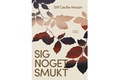 Skønlitteratur & Fiktion - Sig noget smukt - Skønlitteratur & Fiktion - Hæftet - 9788743607700