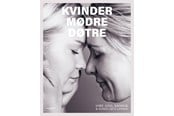 Biografi og memoirs - KVINDER MØDRE DØTRE - Biografi & Erindring - hardcover - 9788785237484