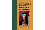 Kunst & Kultur - Thorvaldsens Museum. Bindesbølls mesterværk - Kunst & Kultur - Hardcover - 9788775971237