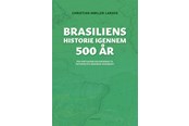 Historie, Mytologi & Samfund - Brasiliens historie igennem 500 år - Historie & Samfund - Hæftet - 9788776501037