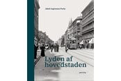 Historie, Mytologi & Samfund - Lyden af hovedstaden - Historie & Samfund - hardcover - 9788712073390