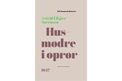 Historie, Mytologi & Samfund - Husmødre i oprør - Historie & Samfund - hardback - 9788775974207