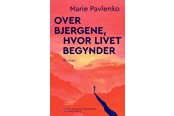 Skønlitteratur & Fiktion - Over bjergene hvor livet begynder - Skønlitteratur & Fiktion - Hæftet - 9788740003857