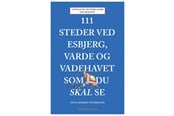 Rejsebøger - 111 steder ved Esbjerg Varde og Vadehavet som du - Rejsebog - Hæftet - 9788776232740