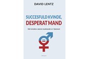 Historie, Mytologi & Samfund - Succesfuld kvinde desperat mand - Historie & Samfund - Hæftet - 9788776306021