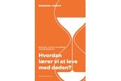 Historie, Mytologi & Samfund - Hvordan lærer vi at leve med døden? - Historie & Samfund - Hæftet - 9788785381064