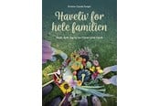 Have - Haveliv for hele familien - Have - Hardcover - 9788785372468