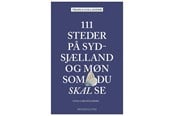 Rejsebøger - 111 steder på Sydsjælland og Møn som du skal se - Rejsebog - Hæftet - 9788772169316
