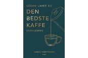 Kogebøger - Sådan laver du den bedste kaffe derhjemme - Kogebog - hardback - 9788776194628