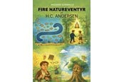 Historie, Mytologi & Samfund - Fire natureventyr af H.C. Andersen - Historie & Samfund - Hæftet - 9788776501525