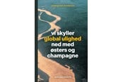 Historie, Mytologi & Samfund - Vi skyller global ulighed ned med østers og champa - Historie & Samfund - Hæftet - 9788775975082