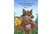 Børnebøger - Den supersure ulv og blomsterne - Børnebog - Hardback - 9788776510060