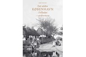 Historie, Mytologi & Samfund - Det ældre København i billeder - Historie & Samfund - hardback - 9788743610991