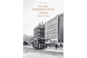 Historie, Mytologi & Samfund - Det ældre København i billeder - Historie & Samfund - hardback - 9788743610984