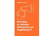 Historie, Mytologi & Samfund - Hvordan er nyhedsinfluencere en magtfaktor? - Historie & Samfund - Hæftet - 9788794504713