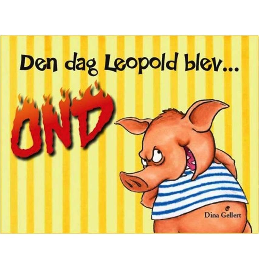 Den dag Leopold blev ond - Børnebog - Hardcover Børnebog 9788771060300