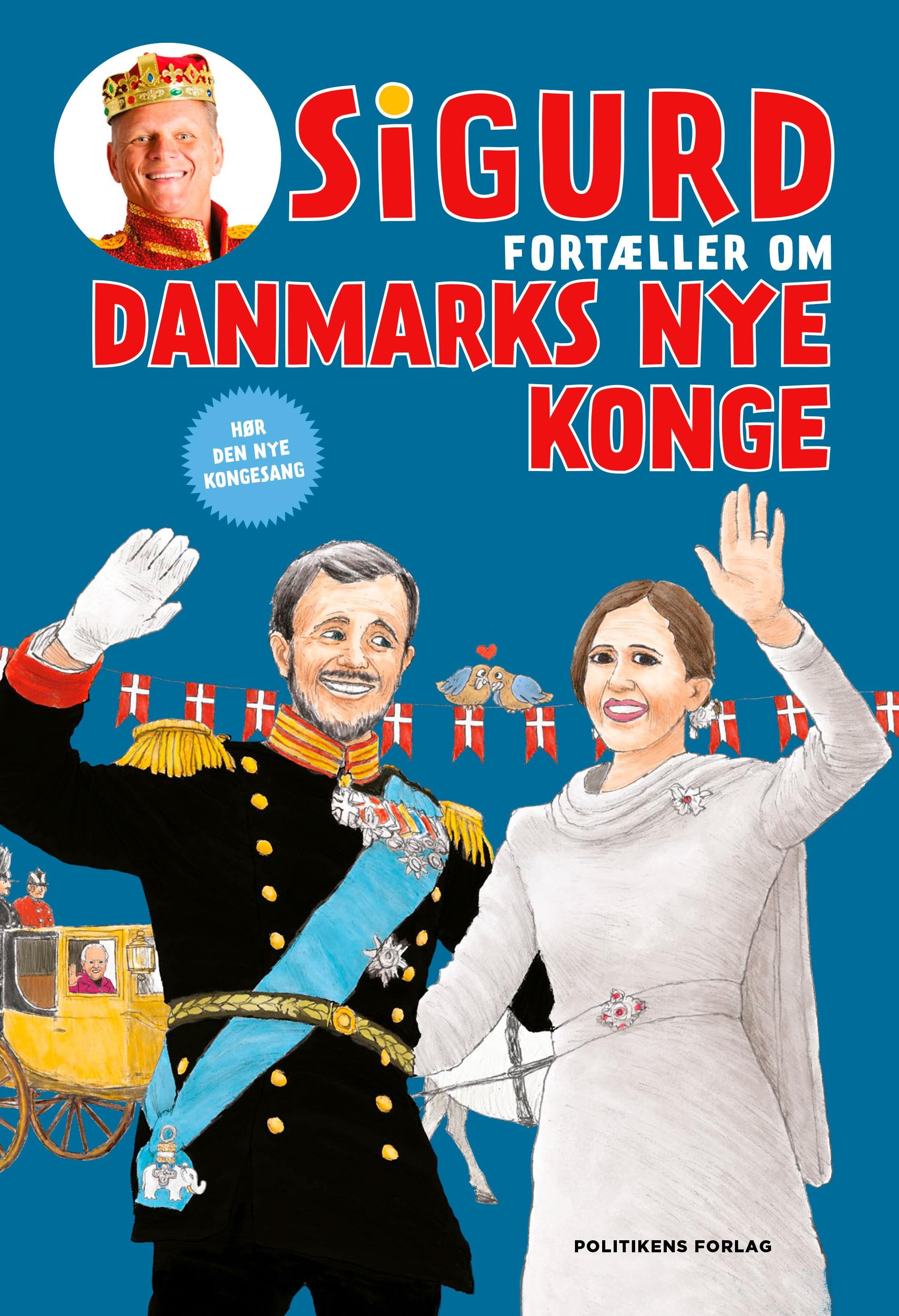 Sigurd fortæller om Danmarks nye konge - Børnebog - Hardback Børnebog 9788740092837