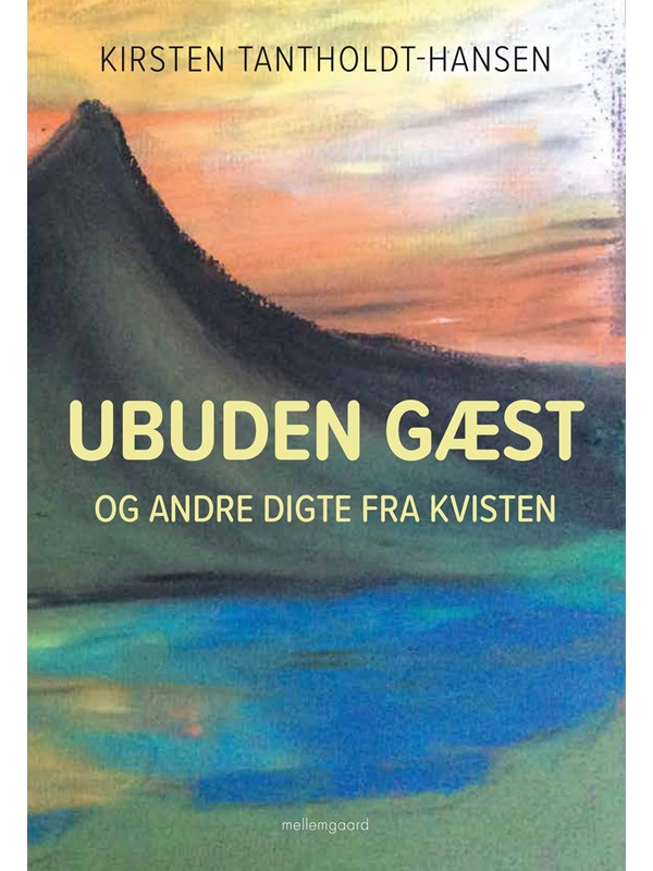 Ubuden gæst og andre digte fra kvisten