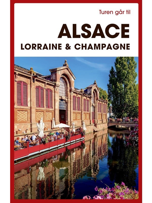 Turen går til Alsace Lorraine & Champagne - Rejsebog - Hæftet