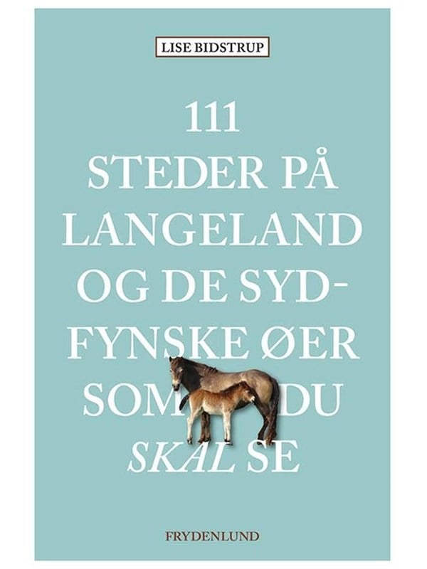 111 steder på Langeland og de sydfynske øer som du - Rejsebog - Hæftet