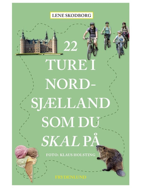 22 ture i Nordsjælland som du skal på - Rejsebog - Hæftet