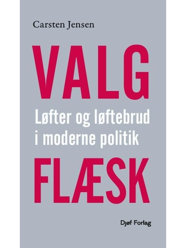 Valgflæsk - Løfter og løftebrud i moderne politik - Historie & Samfund - Hæftet