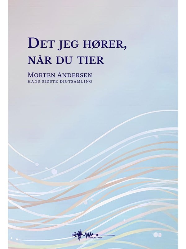 Det jeg hører når du tier - Digte - Hardback