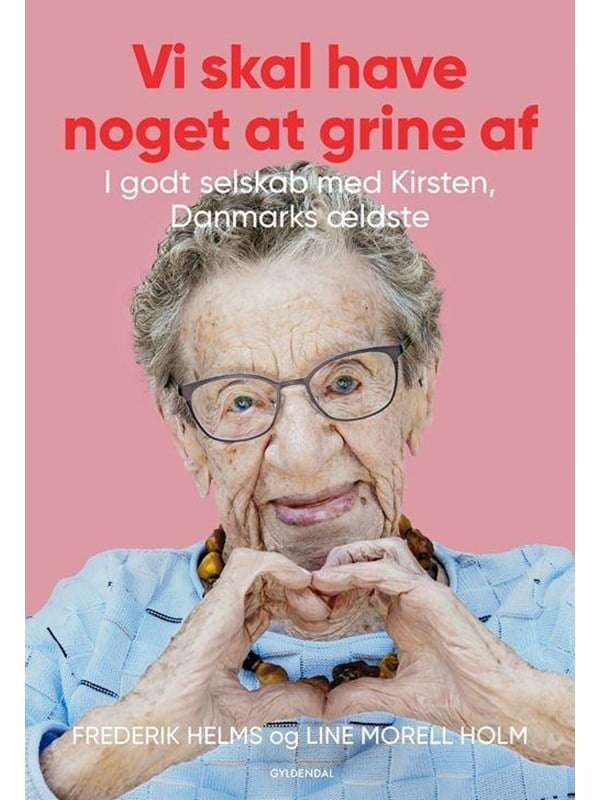 Vi skal have noget at grine af - I godt selskab med Kirsten Danmarks ældste - Biografi & Erindring - Hæftet
